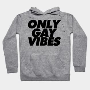 ONLY GAY VIBES Hoodie